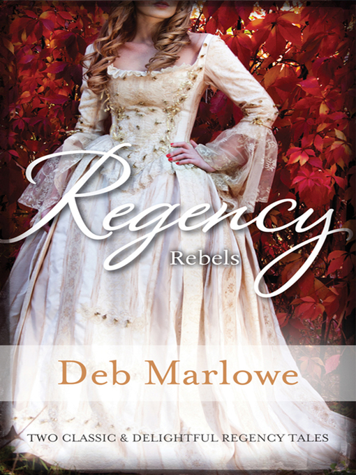 Title details for Regency Rebels/Scandalous Lord, Rebellious Miss/An Improper A by Deb Marlowe - Available